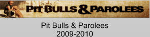 Pit Bulls & Parolees 2009-2010